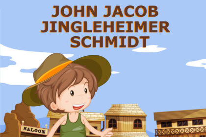 John Jacob Jingleheimer Schmidt